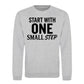 Start With One Small Step Quote Unisex Sweatshirt