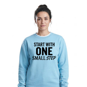 Start With One Small Step Quote Unisex Sweatshirt