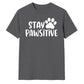 Stay Pawsitive Dog Paw Print Slogan Graphic Unisex T-Shirt