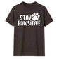 Stay Pawsitive Dog Paw Print Slogan Graphic Unisex T-Shirt