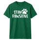 Stay Pawsitive Dog Paw Print Slogan Graphic Unisex T-Shirt