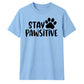 Stay Pawsitive Dog Paw Print Slogan Graphic Unisex T-Shirt