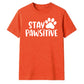 Stay Pawsitive Dog Paw Print Slogan Graphic Unisex T-Shirt