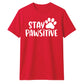 Stay Pawsitive Dog Paw Print Slogan Graphic Unisex T-Shirt