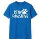 Stay Pawsitive Dog Paw Print Slogan Graphic Unisex T-Shirt