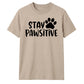 Stay Pawsitive Dog Paw Print Slogan Graphic Unisex T-Shirt