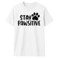 Stay Pawsitive Dog Paw Print Slogan Graphic Unisex T-Shirt