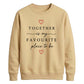 Sweet Together Favourite Place For him For her gift sweatshirt