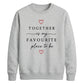 Sweet Together Favourite Place For him For her gift sweatshirt