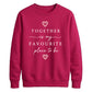 Sweet Together Favourite Place For him For her gift sweatshirt