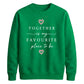 Sweet Together Favourite Place For him For her gift sweatshirt