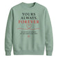 Sweet Yours Always Forever For him For her gift sweatshirt