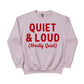 Quiet & Loud Christmas Sweatshirt - PW230