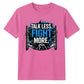 Talk Less Fight More Slogan Tee Wrestling unisex t-shirt