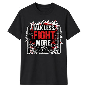 Talk Less Fight More Slogan Tee Wrestling unisex t-shirt