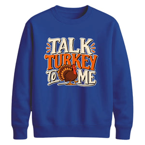 Talk turkey to me funny quote Thanksgiving Unisex Sweatshirt