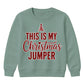 This Is My Festive Jumper Quote Christmas Kids Sweatshirt