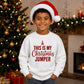 This Is My Festive Jumper Quote Christmas Kids Sweatshirt