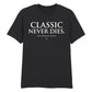 Timeless Classic Never Dies Slogan Graphic Unisex T-Shirt