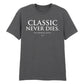 Timeless Classic Never Dies Slogan Graphic Unisex T-Shirt