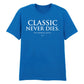 Timeless Classic Never Dies Slogan Graphic Unisex T-Shirt
