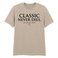 Timeless Classic Never Dies Slogan Graphic Unisex T-Shirt