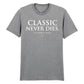 Timeless Classic Never Dies Slogan Graphic Unisex T-Shirt