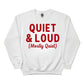 Quiet & Loud Christmas Sweatshirt - PW230