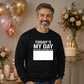 Today Is My Day Happy Birthday Sweatshirt