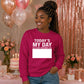 Today Is My Day Happy Birthday Sweatshirt
