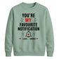 Trendy Favourite Notification Personalised For him For her gift sweatshirt