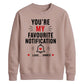 Trendy Favourite Notification Personalised For him For her gift sweatshirt