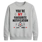 Trendy Favourite Notification Personalised For him For her gift sweatshirt