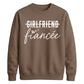 Witty Engagement Girlfriend Fiancee Bride Unisex Sweatshirt
