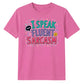 Witty I Speak Fluent Sarcasm Slogan Graphic Unisex T-Shirt