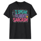 Witty I Speak Fluent Sarcasm Slogan Graphic Unisex T-Shirt