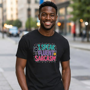 Witty I Speak Fluent Sarcasm Slogan Graphic Unisex T-Shirt