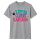 Witty I Speak Fluent Sarcasm Slogan Graphic Unisex T-Shirt