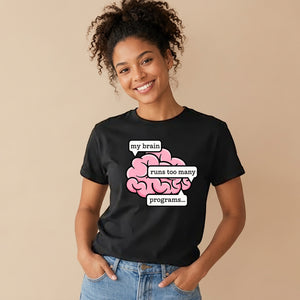 Witty Too Many Programs Brain Graphic ladies fit T-Shirt