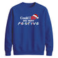 Witty TV quote festive slogan Christmas Unisex Sweatshirt