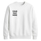 Customised Text Personalised Crewneck unisex sweatshirt