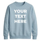 Customised Text Personalised Crewneck unisex sweatshirt