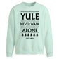 Yule Never Walk Alone Slogan Christmas Oversized Sweatshirt